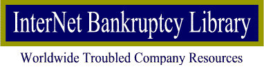 InterNet Bankruptcy Library - Worldwide Troubled Company Resources